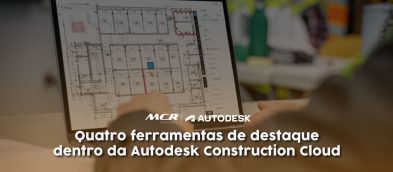 Quatro ferramentas de destaque dentro da Autodesk Construction Cloud