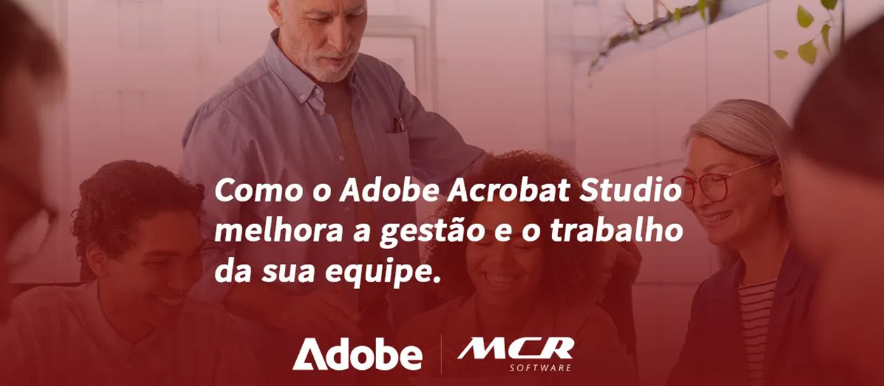 Como o Adobe Acrobat Studio melhora a gestão e o trabalho da sua equipe