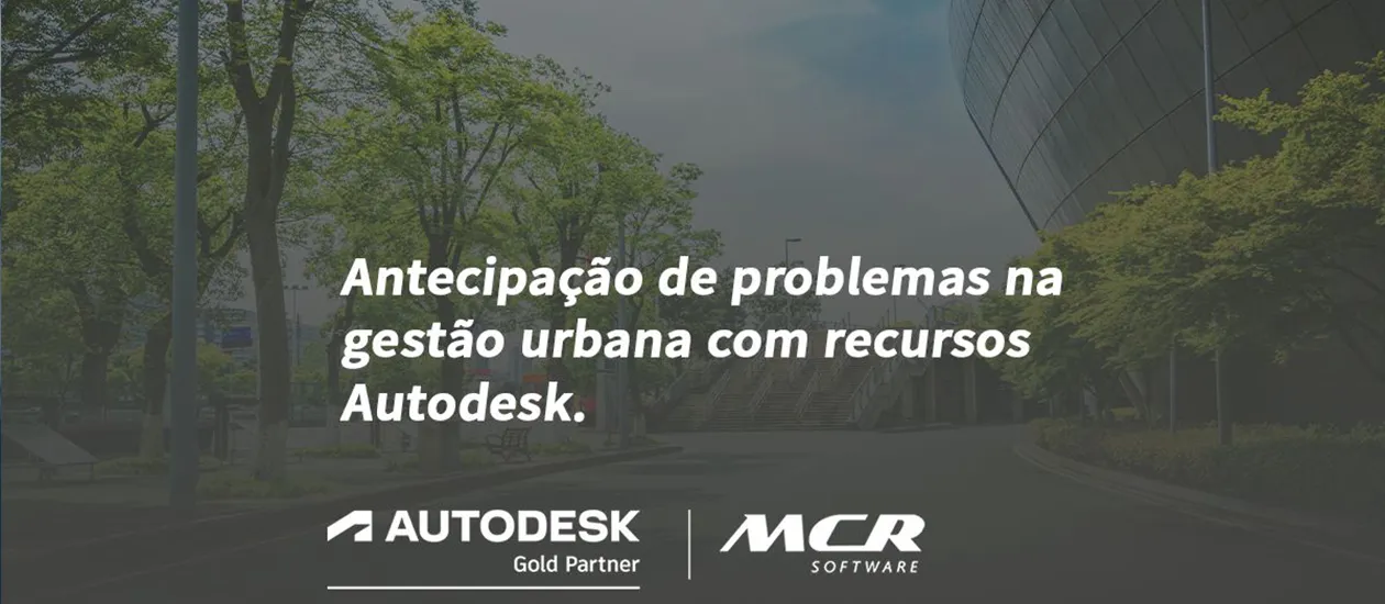 Antecipação de problemas na gestão urbana com recursos Autodesk