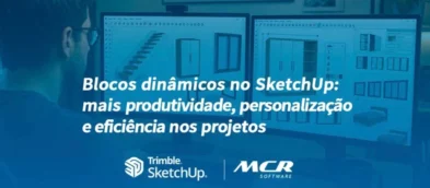 Blocos dinâmicos no SketchUp: mais produtividade, personalização e eficiência nos projetos