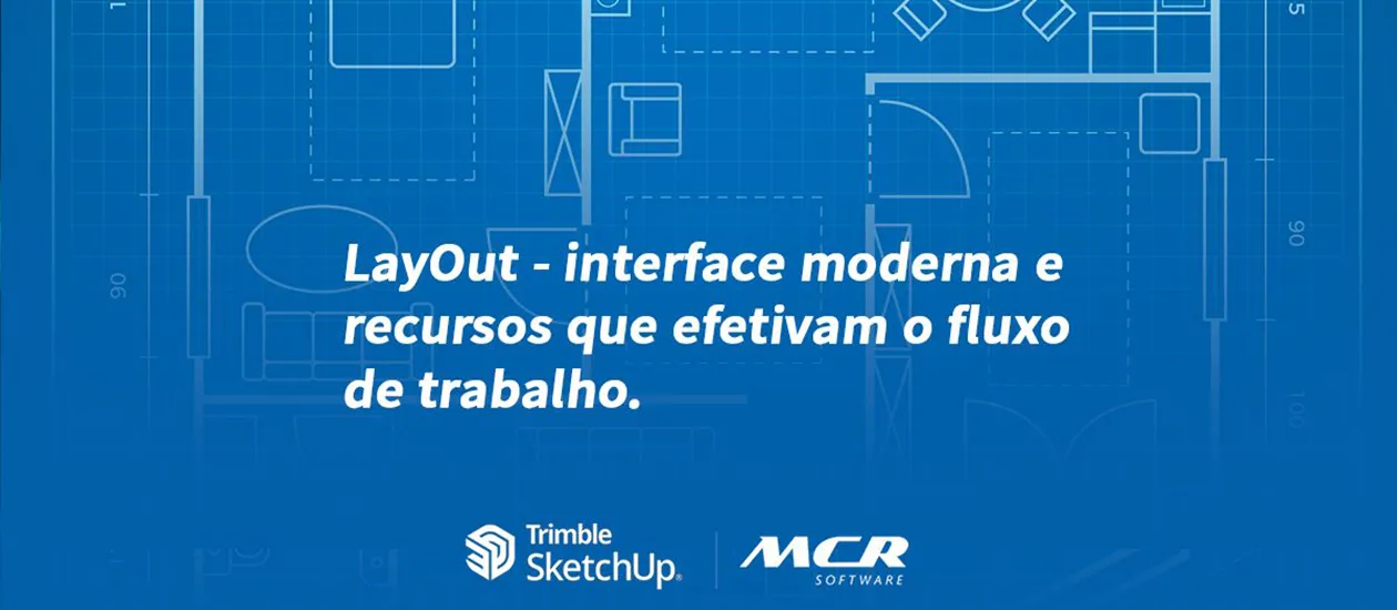 Conheça a evolução do LayOut: interface moderna e recursos que efetivam o fluxo de trabalho