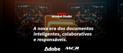 Adobe Acrobat Studio: a nova era dos documentos inteligentes, colaborativos e responsáveis