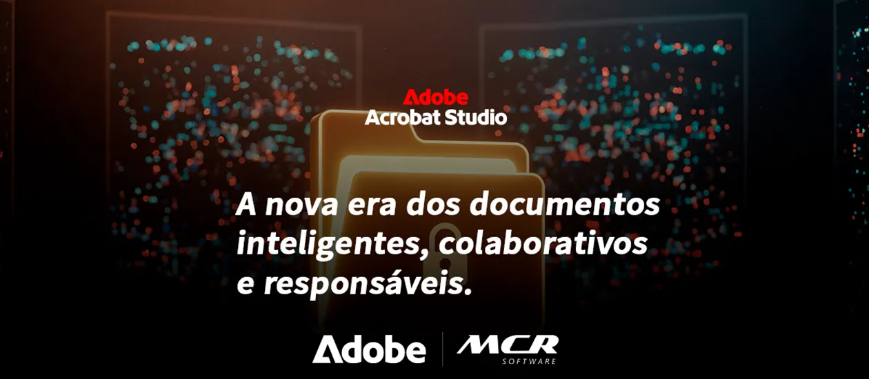 Adobe Acrobat Studio: a nova era dos documentos inteligentes, colaborativos e responsáveis