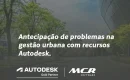 Antecipação de problemas na gestão urbana com recursos Autodesk