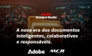 Adobe Acrobat Studio: a nova era dos documentos inteligentes, colaborativos e responsáveis